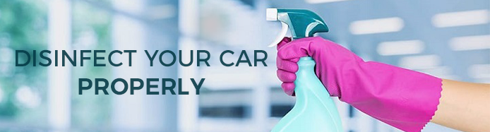 Do You Know How To Disinfect Your Car Properly?